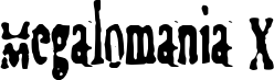 Megalomania X font